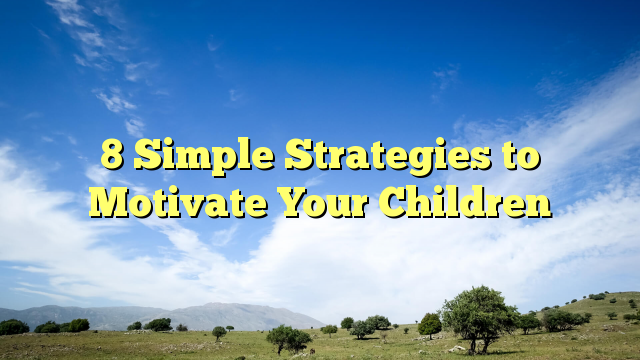 Read more about the article 8 Simple Strategies to Motivate Your Children