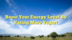Read more about the article Boost Your Energy Level By Eating More Yogurt