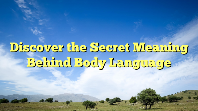 Read more about the article Discover the Secret Meaning Behind Body Language