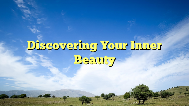 Read more about the article Discovering Your Inner Beauty