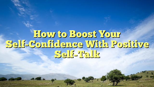 Read more about the article How to Boost Your Self-Confidence With Positive Self-Talk