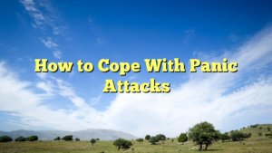 Read more about the article How to Cope With Panic Attacks