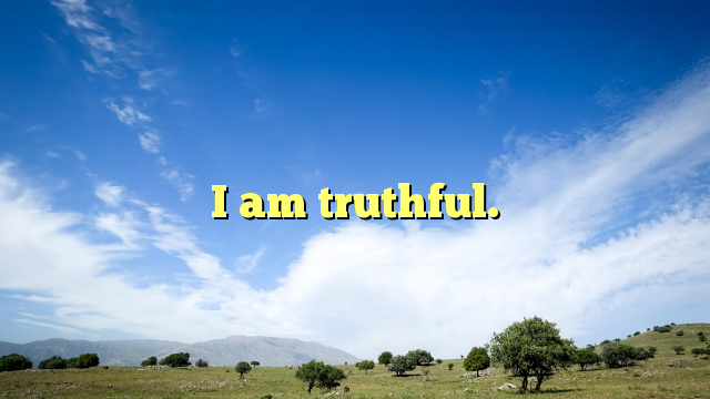 Read more about the article I am truthful.