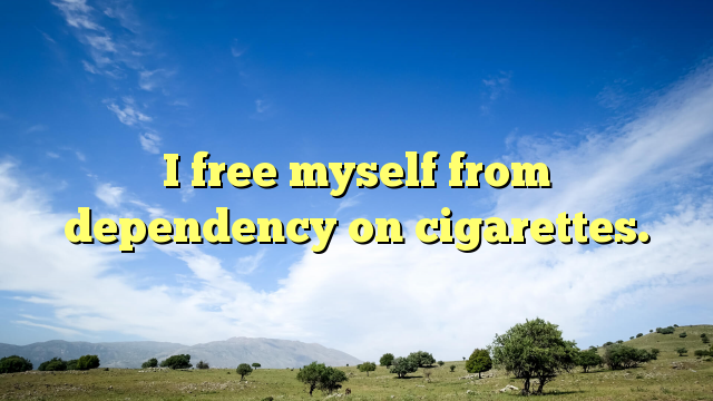 Read more about the article I free myself from dependency on cigarettes.