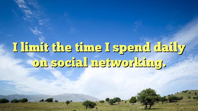 Read more about the article I limit the time I spend daily on social networking.