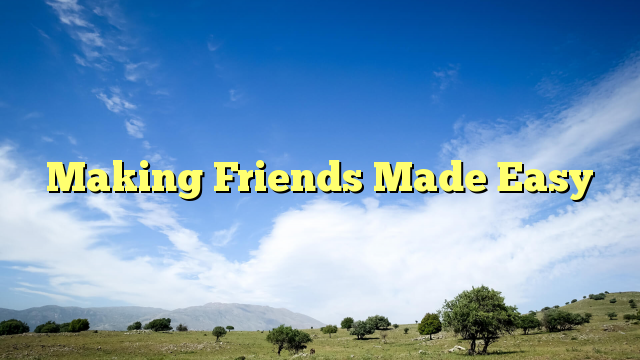 Read more about the article Making Friends Made Easy