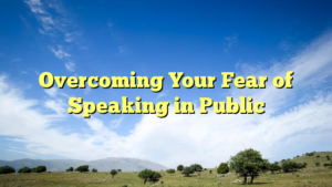 Read more about the article Overcoming Your Fear of Speaking in Public