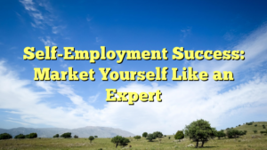 Read more about the article Self-Employment Success: Market Yourself Like an Expert