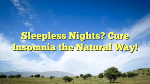 Read more about the article Sleepless Nights? Cure Insomnia the Natural Way!