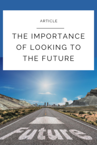 Read more about the article The Importance of Looking to the Future Rather than Dwelling on the Past