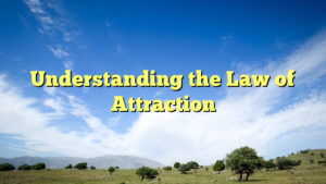 Read more about the article Understanding the Law of Attraction